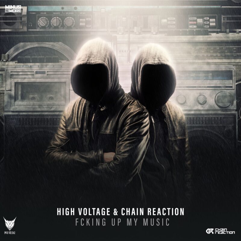 High Voltage & Chain Reaction - Fcking Up My Music MINUS111